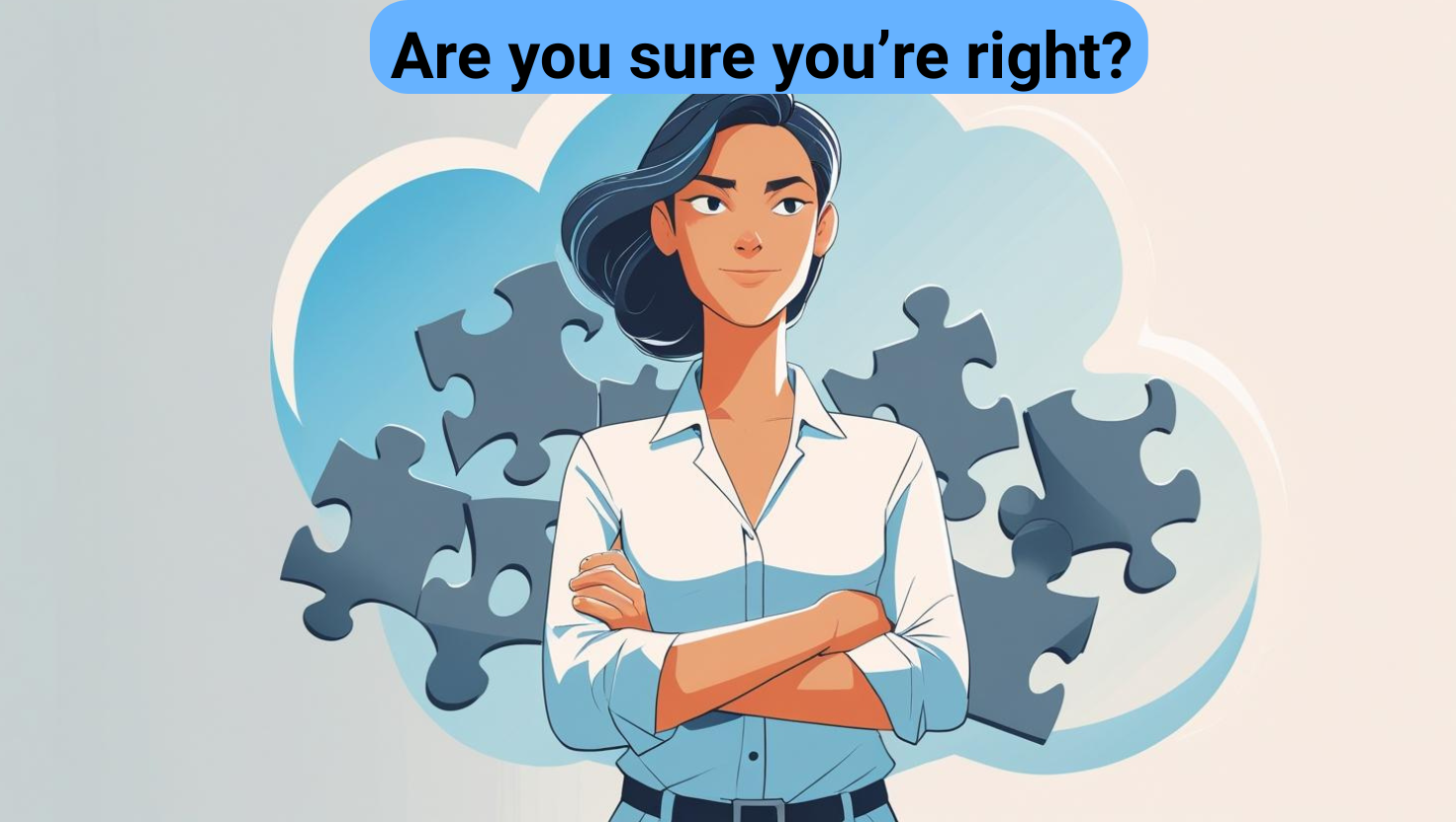 A confident woman stands with arms crossed in front of floating puzzle pieces, with the text "Are you sure you’re right? Don't Stress—Think Again" above her head.